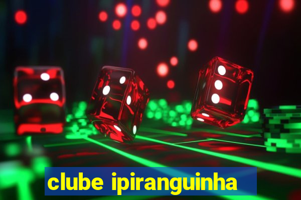 clube ipiranguinha